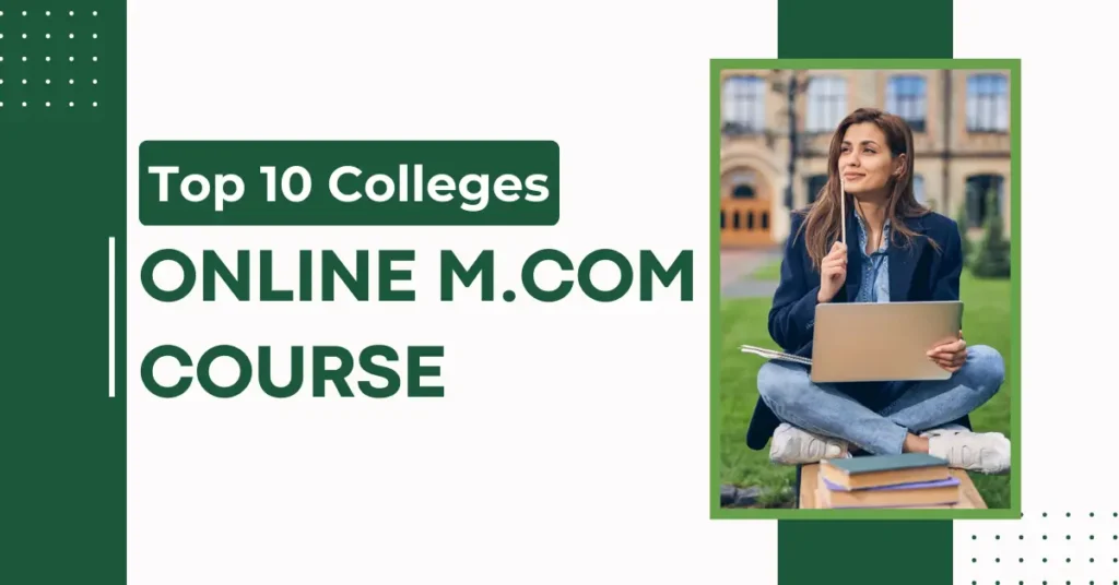 Top 10 Colleges for Online MCom Courses