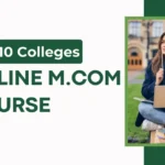 Top 10 Colleges for Online MCom Courses