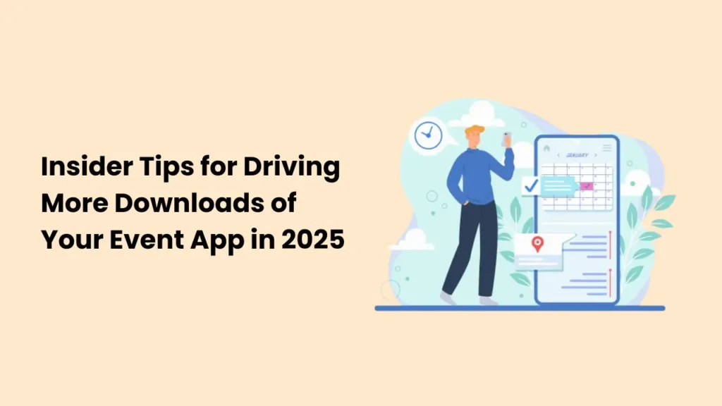 Insider Tips for Driving More Downloads of Your Event App in 2025